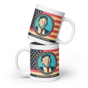 DIT | Dictator in Training - Trump White glossy mug